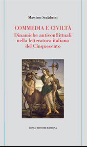 E-book, Commedia e civiltà : dinamiche anticonflittuali nella letteratura italiana del Cinquecento, Scalabrini, Massimo, Longo