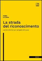 E-book, La strada del riconoscimento : lectio divina sul vangelo di Luca, La Gioia, Fabio, TAB edizioni