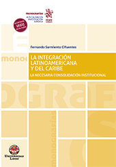 E-book, La Integración Latinoamericana y del Caribe : la necesaria consolidación institucional, Sarmiento Cifuentes, Fernando, Tirant lo Blanch