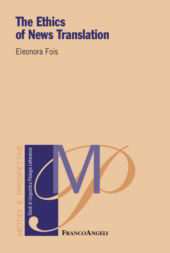 E-book, The Ethics of News Translation, Fois, Eleonora, Franco Angeli