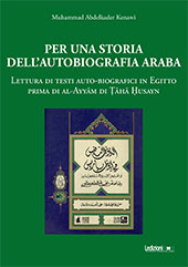 eBook, Per una storia dell'autobiografia araba : lettura di testi auto-biografici in Egitto prima di al-Ayyām di Ṭāhā Ḥusayn, Abdelkader Kenawi, Muhammad, Ledizioni