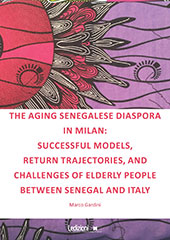 E-book, The aging senegalese diaspora in Milan : successful models, return trajectories, and challenges of elderly people between Senegal and Italy, Gardini, Marco, Ledizioni