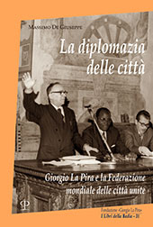 E-book, La diplomazia delle città : Giorgio La Pira e la Federazione mondiale delle città unite, De Giuseppe, Massimo, Polistampa
