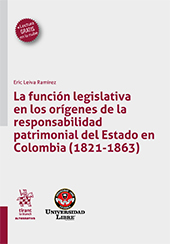 E-book, La función legislativa en los orígenes de la responsabilidad patrimonial del Estado en Colombia (1821-1863), Leiva Ramírez, Eric, Tirant lo Blanch
