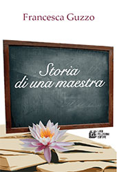 E-book, Storia di una maestra, Guzzo, Francesca, L. Pellegrini