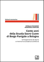 E-book, Cento anni della Scuola Sacro Cuore di Borgo Panigale a Bologna : un'esperienza di storia e memoria scolastica collettiva, TAB edizioni