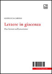 E-book, Lettere in giacenza : due lezioni sull'umanismo, Garelli, Gianluca, TAB edizioni