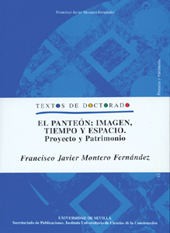 eBook, El Panteón : imagen, tiempo y espacio : proyecto y patrimonio, Montero Fernández, Francisco Javier, Universidad de Sevilla