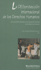 E-book, La desprotección internacional de los derechos humanos : (a la luz del 50 aniversario de la Declaración Universal de los Derechos Humanos), Universidad de Huelva