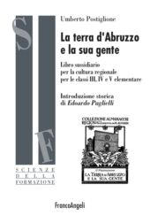 eBook, La terra d'Abruzzo e la sua gente : libro sussidiario per la cultura regionale per le classi III, IV e V elementare, Franco Angeli
