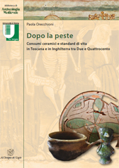 E-book, Dopo la peste : consumi ceramici e standard di vita in Toscana e in Inghilterra tra Due e Quattrocento, All'insegna del giglio