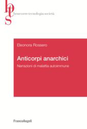 eBook, Anticorpi anarchici : narrazioni di malattia autoimmune, Rossero, Eleonora, Franco Angeli