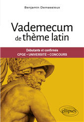 E-book, Vademecum de thème latin : débutants et confirmés : CPGE, université, concours, Demassieux, Benjamin, Ellipses Édition Marketing