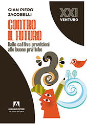 E-book, Contro il futuro : dalle cattive previsioni alle buone pratiche, Jacobelli, Gian Piero, Armando editore