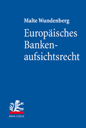 E-book, Europäisches Bankenaufsichtsrecht : Grundlagen des Single Rulebooks für Kreditinstitute in Europa, Mohr Siebeck