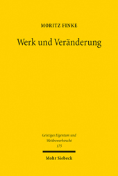 eBook, Werk und Veränderung : Verwertungsrechte an veränderten Gestaltungen im Urheberrecht, Mohr Siebeck