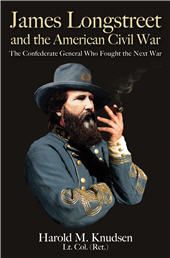 eBook, James Longstreet and the American Civil War : The Confederate General Who Fought the Next War, Savas Beatie