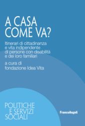 E-book, A casa come va? : itinerari di cittadinanza e vita indipendente di persone con disabilità e dei loro familiari, FrancoAngeli