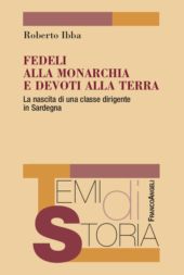 E-book, Fedeli alla monarchia e devoti alla terra : la nascita di una classe dirigente in Sardegna, FrancoAngeli
