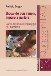 eBook, Giocando con i suoni, imparo a parlare : come favorire il linguaggio nel bambino, Zago, Patrizia, FrancoAngeli