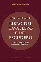 eBook, Libro del cavallero e del escudero, Juan Manuel Infante of Castile, 1282-1347, Iberoamericana ; Frankfurt am Main (D) : Vervuert
