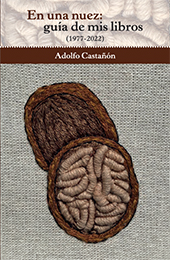 E-book, En una nuez : guía de mis libros (1977-2022), Castañón, Adolfo, Bonilla Artigas Editores
