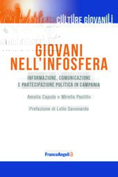 E-book, Giovani nell'infosfera : informazione, comunicazione e partecipazione politica in Campania, Caputo, Amalia, Franco Angeli