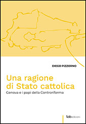 E-book, Una ragione di Stato cattolica : Genova e i papi della Controriforma, Pizzorno, Diego, TAB edizioni