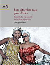 E-book, Una alfombra roja para África : etnicidad y espectáculo en un festival de cine, Andrés Castro, Eva de, 1966-, CSIC, Consejo Superior de Investigaciones Científicas
