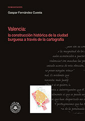 E-book, Valencia : la construcción histórica de la ciudad burguesa a través de la cartografía, Fernández Cuesta, Gaspar, Universidad de Oviedo