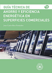 eBook, Guía técnica de ahorro y eficiencia energética en superficies comerciales, Ríos Fernández, Juan Carlos, Universidad de Oviedo