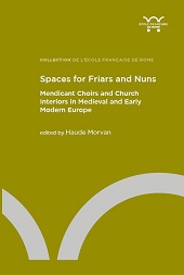 E-book, Spaces for friars and nuns : mendicant choirs and church interiors in medieval and early modern Europe, École française de Rome