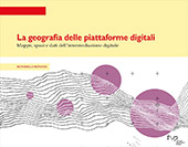 eBook, La geografia delle piattaforme digitali : mappe, spazi e dati dell'intermediazione digitale, Romano, Antonello, Firenze University Press