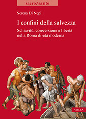 eBook, I confini della salvezza : schiavitù, conversione e libertà nella Roma di età moderna, Viella