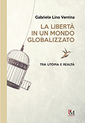 eBook, La libertà in un mondo globalizzato : tra utopia e realtà, Verrina, Gabriele Lino, PM edizioni