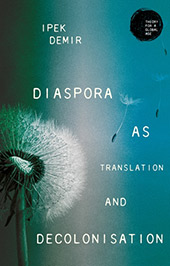 E-book, Diaspora as translation and decolonisation, Demir, Ipek, Manchester University Press