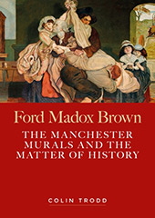 E-book, Ford Madox Brown : the Manchester murals and the matter of history, Manchester University Press