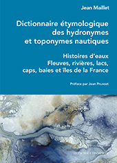 E-book, Dictionnaire étymologique des hydronymes et toponymes nautiques : histoires d'eaux : fleuves, rivières, lacs, caps, baies et îles de la France, Honoré Champion