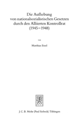 E-book, Die Aufhebung von nationalsozialistischen Gesetzen durch den Alliierten Kontrollrat (1945-1948), Mohr Siebeck