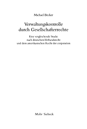 E-book, Verwaltungskontrolle durch Gesellschafterrechte : eine vergleichende Studie nach deutschem Verbandsrecht und dem amerikanischen Recht der corporation, Mohr Siebeck