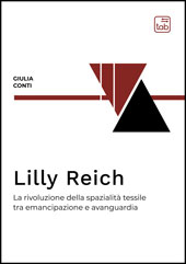 E-book, Lilly Reich : la rivoluzione della spazialità tessile tra emancipazione e avanguardia, Conti, Giulia, TAB edizioni
