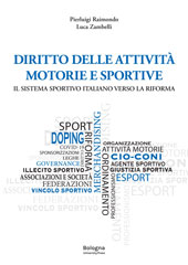 eBook, Diritto delle attività motorie e sportive : il sistema sportivo italiano verso la riforma, Bologna University Press