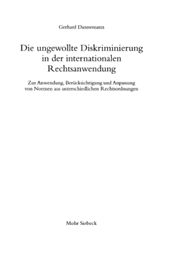 E-book, Die ungewollte Diskriminierung in der internationalen Rechtsanwendung : Zur Anwendung, Berücksichtigung und Anpassung von Normen aus unterschiedlichen Rechtsordnungen, Mohr Siebeck