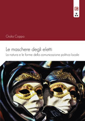 eBook, Le maschere degli eletti : la natura e le forme della comunicazione politica locale, Coppo, Giulia, Edizioni Epoké