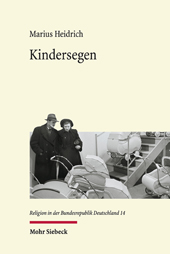 eBook, Kindersegen : Der Geburtenrückgang als soziokulturelle Herausforderung für Gesellschaft und Protestantismus (1949–1989), Heidrich, Marius, Mohr Siebeck