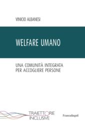 E-book, Welfare umano : una comunità integrata per accogliere persone, Albanesi, Vinicio, Franco Angeli