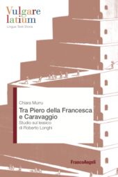 E-book, Tra Piero della Francesca e Caravaggio : studio sul lessico di Roberto Longhi, Murru, Chiara, FrancoAngeli