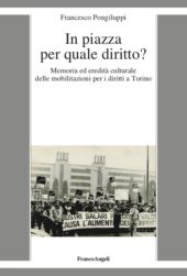 E-book, In piazza per quale diritto? : memoria ed eredità culturale delle mobilitazioni per i diritti a Torino, FrancoAngeli