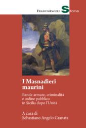 E-book, I masnadieri maurini : bande armate, criminalità e ordine pubblico in Sicilia dopo l'Unità, FrancoAngeli