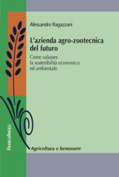 E-book, L'azienda agro-zootecnica del futuro : come valutare la sostenibilità economica ed ambientale, Ragazzoni, Alessandro, Franco Angeli